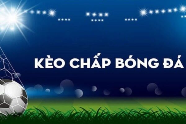 Mẹo hay để thắng mọi kèo cược chấp