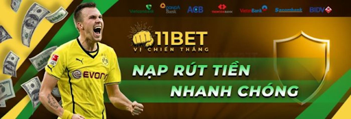 Nạp rút nhanh chóng tại 11Bet 