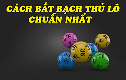 Bắt bạch thủ lô chuẩn nhất