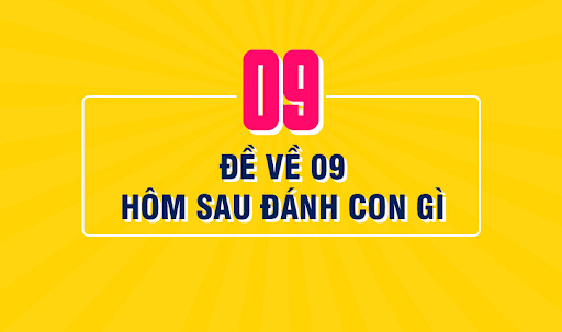 Đề về 09 hôm sau đánh con gì